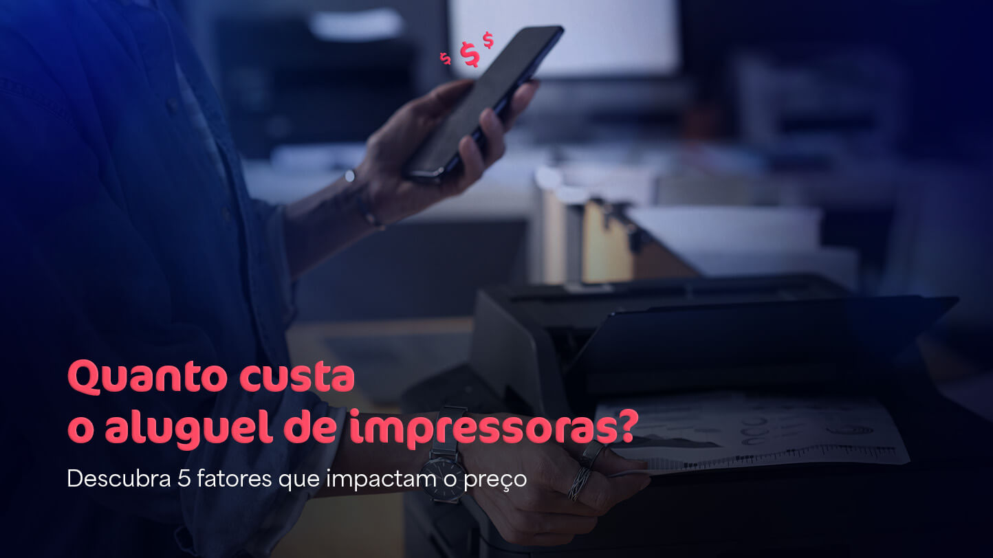 quanto-custa-o-aluguel-de-impressoras