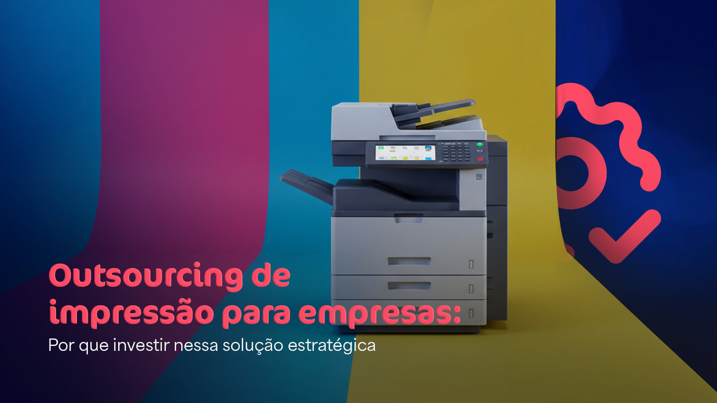 Outsourcing de impressão para empresas: por que investir nessa solução estratégica
