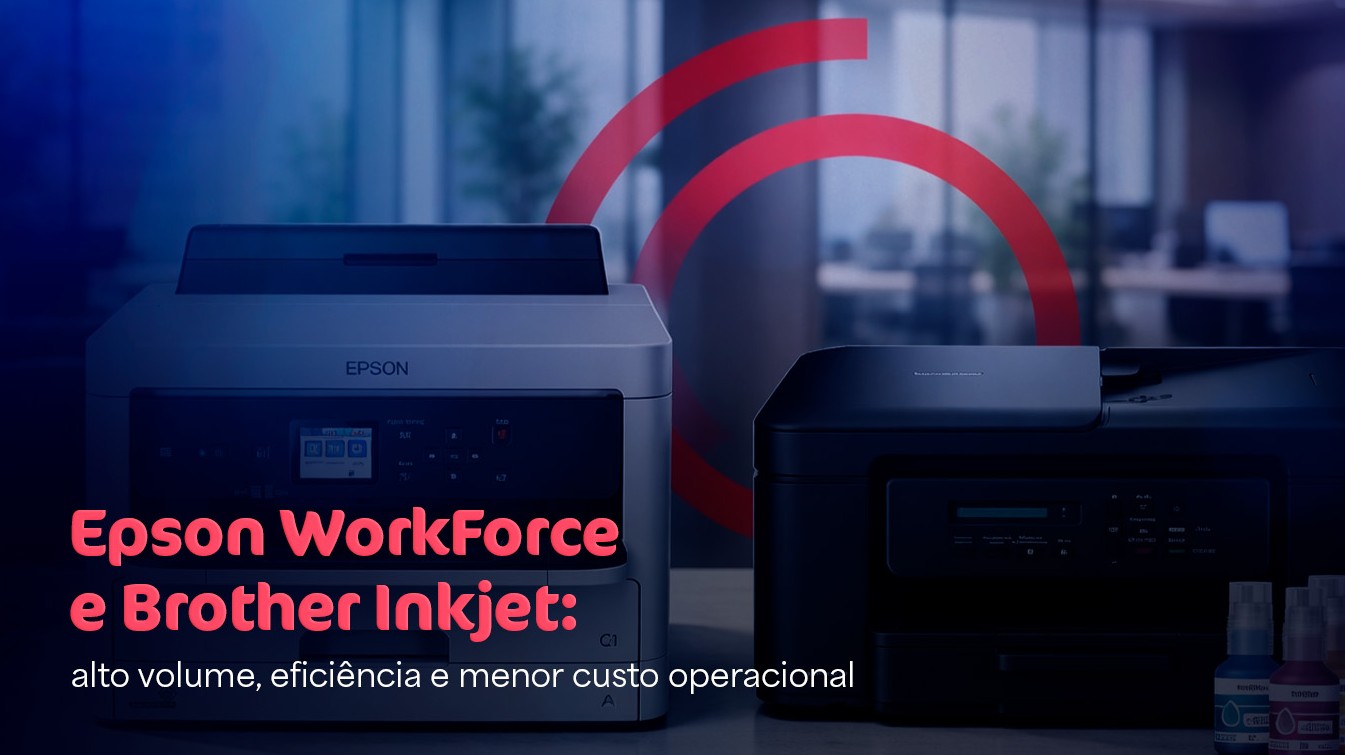 Epson WorkForce Inkjet e Brother Inkjet: alto volume, eficiência e menor custo operacional